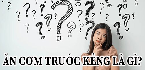 ăn cơm trước kẻng là gì?