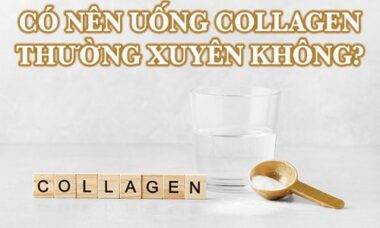 Có nên uống collagen thường xuyên không?