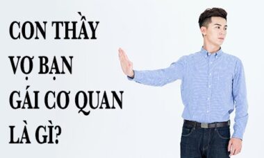 Con thầy vợ bạn gái cơ quan là gì?