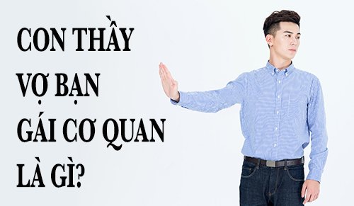 Con thầy vợ bạn gái cơ quan là gì?