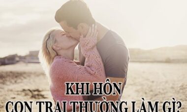 khi hôn con trai thường làm gì?