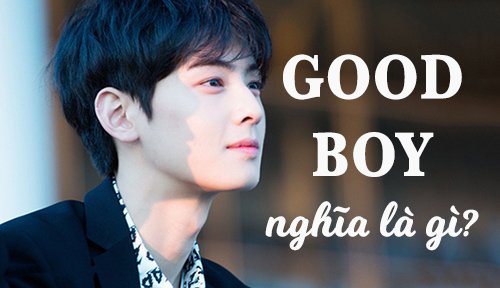 Good boy nghĩa là gì?
