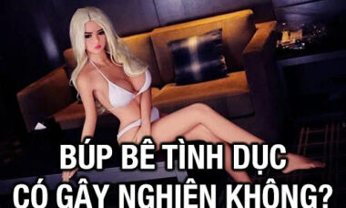 Búp bê tình dục có gây nghiện không?